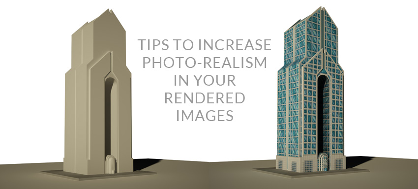 Photo realistic renderings tips