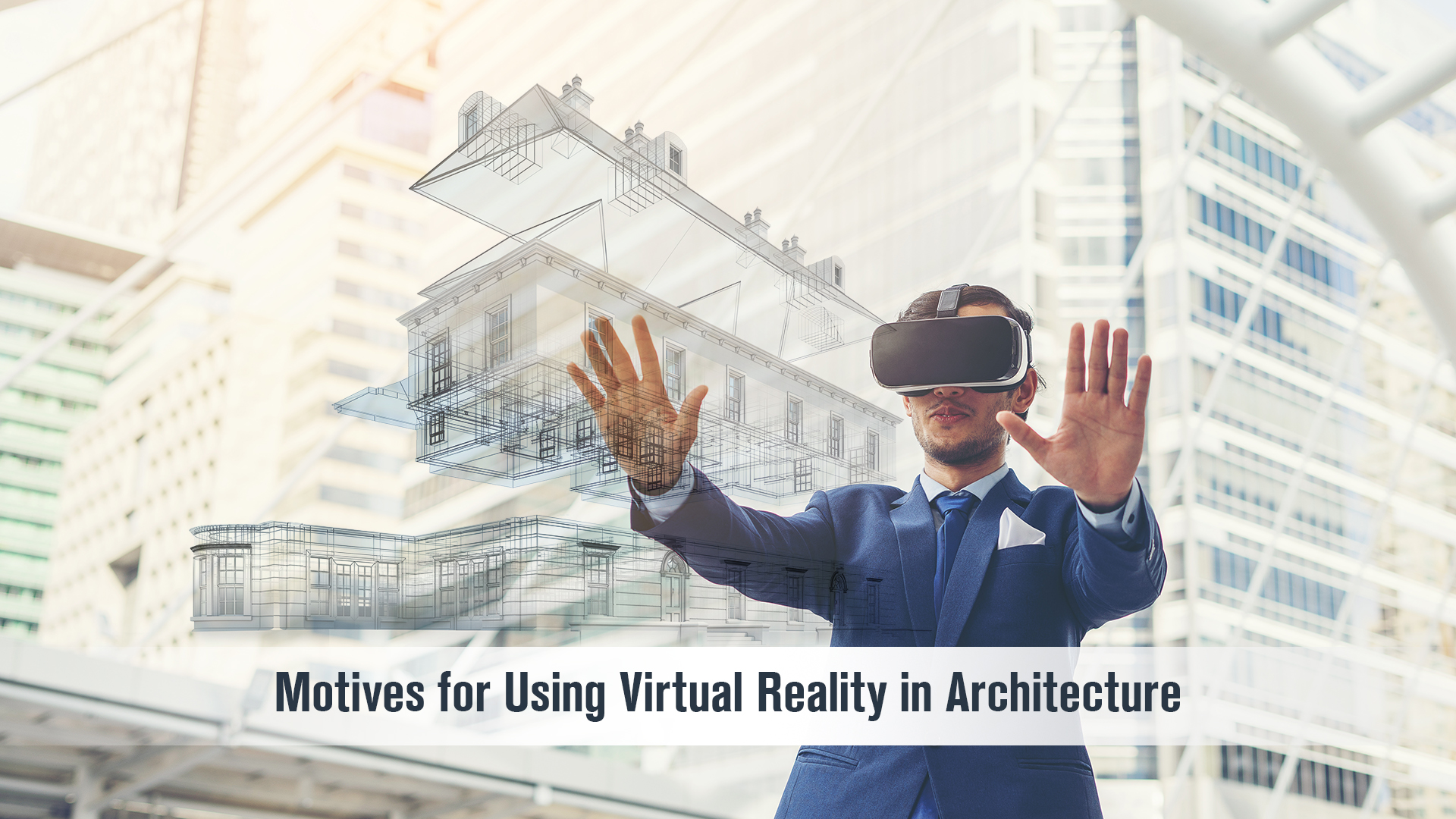 Motives for Using Virtual Reality in Architecture