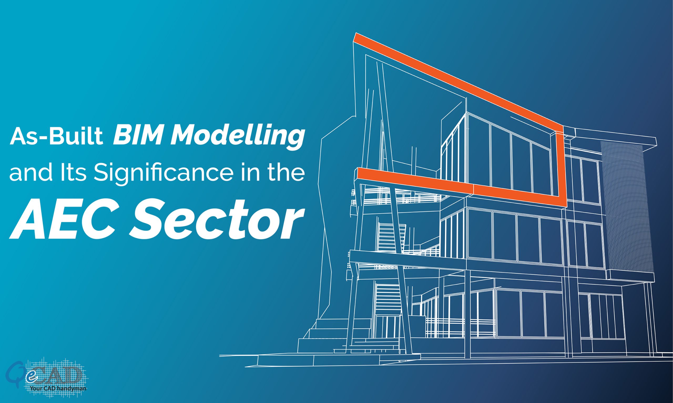 As-Built BIM Modelling and Its Significance in the AEC Sector