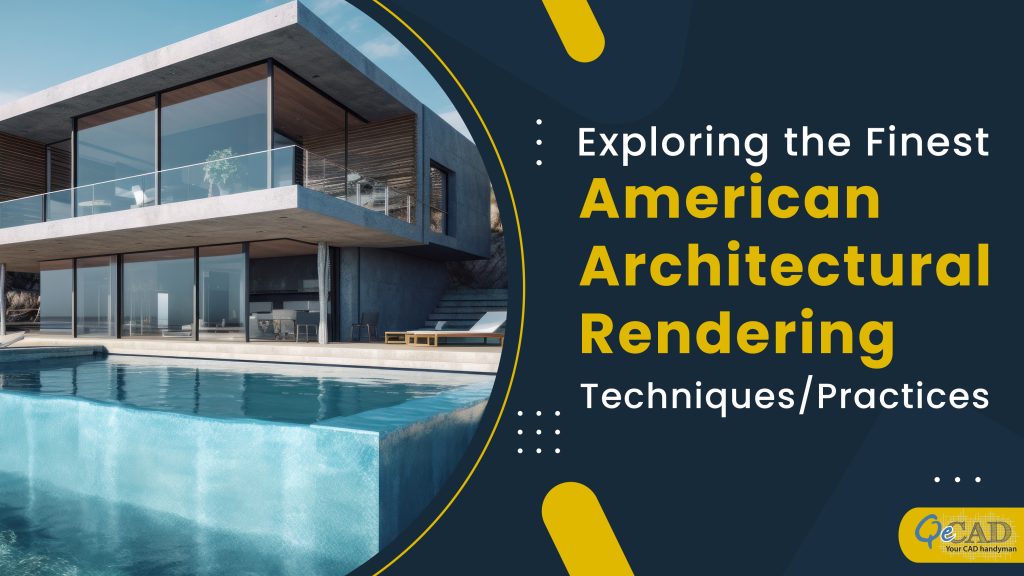 Exploring the Finest American Architectural Rendering Techniques/Practices