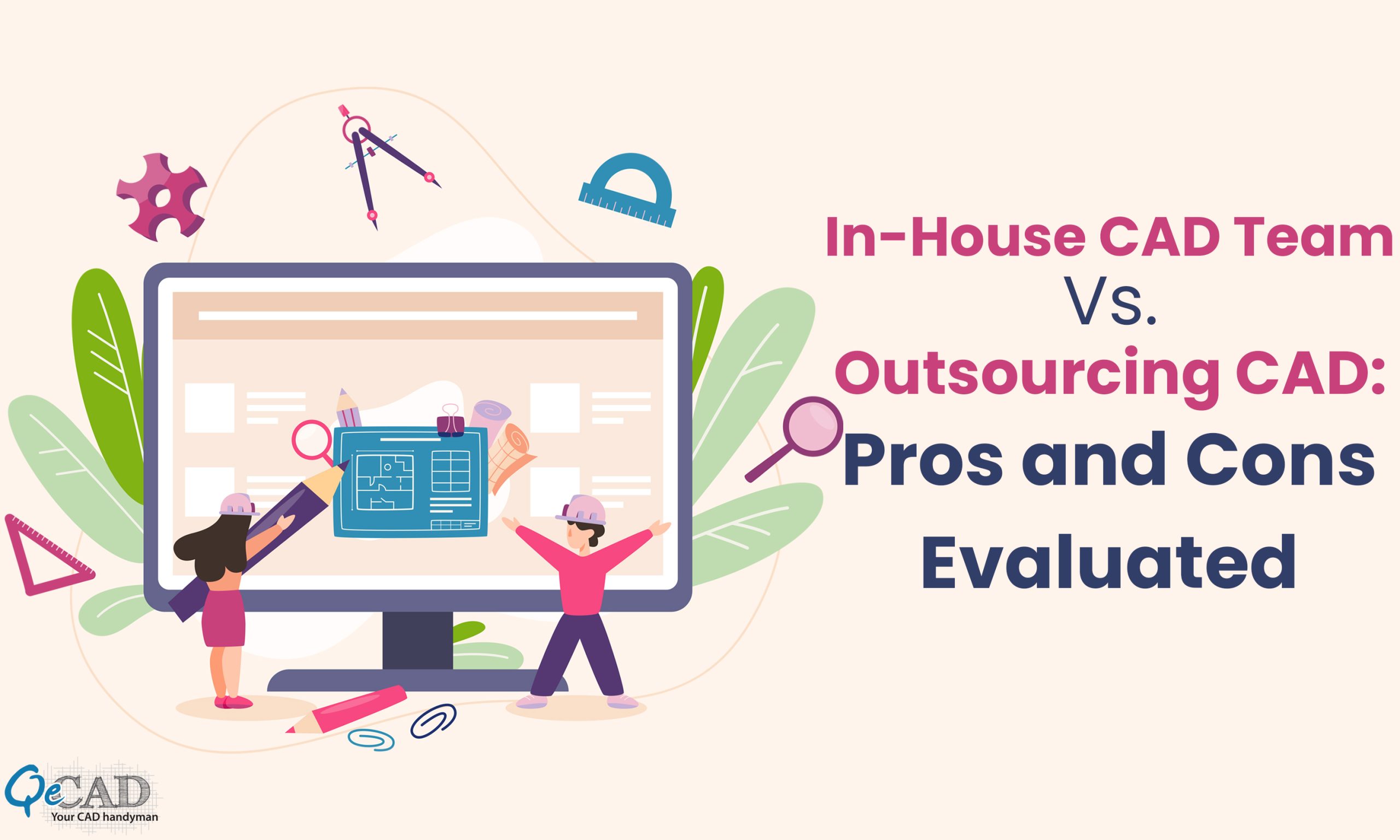 In-House CAD Team Vs. Outsourcing CAD: Pros and Cons Evaluated