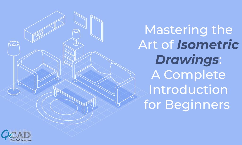 Mastering the Art of Isometric Drawings: A Complete Introduction for Beginners