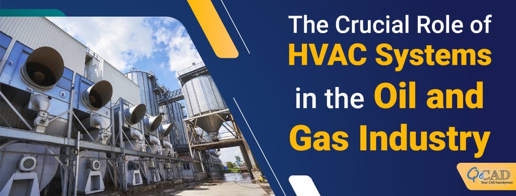 The Crucial Role of HVAC Systems in the Oil and Gas Industry