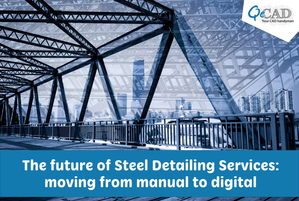 The future of Steel Detailing Services: moving from manual to digital