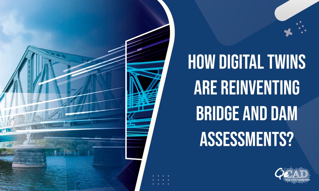 How Digital Twins are Reinventing Bridge and Dam Assessments?