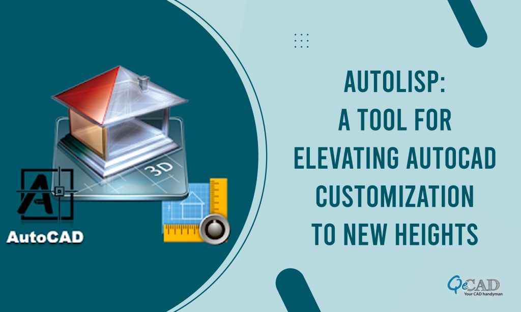 AUTOLISP: A Tool for Elevating AutoCAD Customization to New Heights