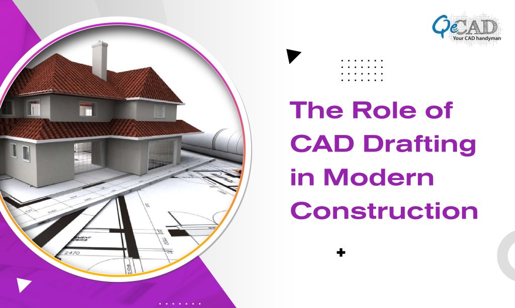 The Role of CAD Drafting in Modern Construction
