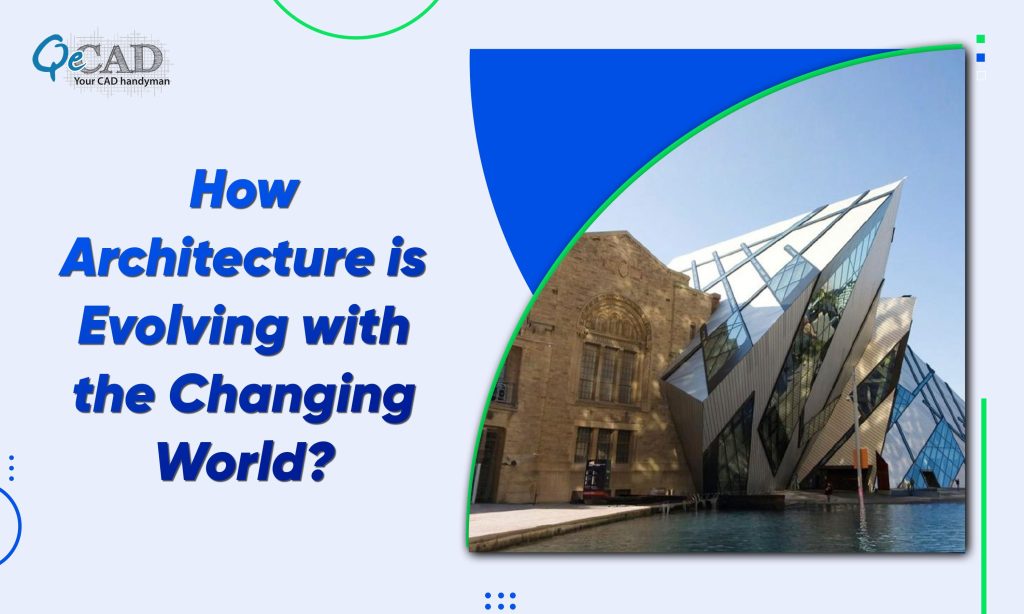 How Architecture is Evolving with the Changing World?