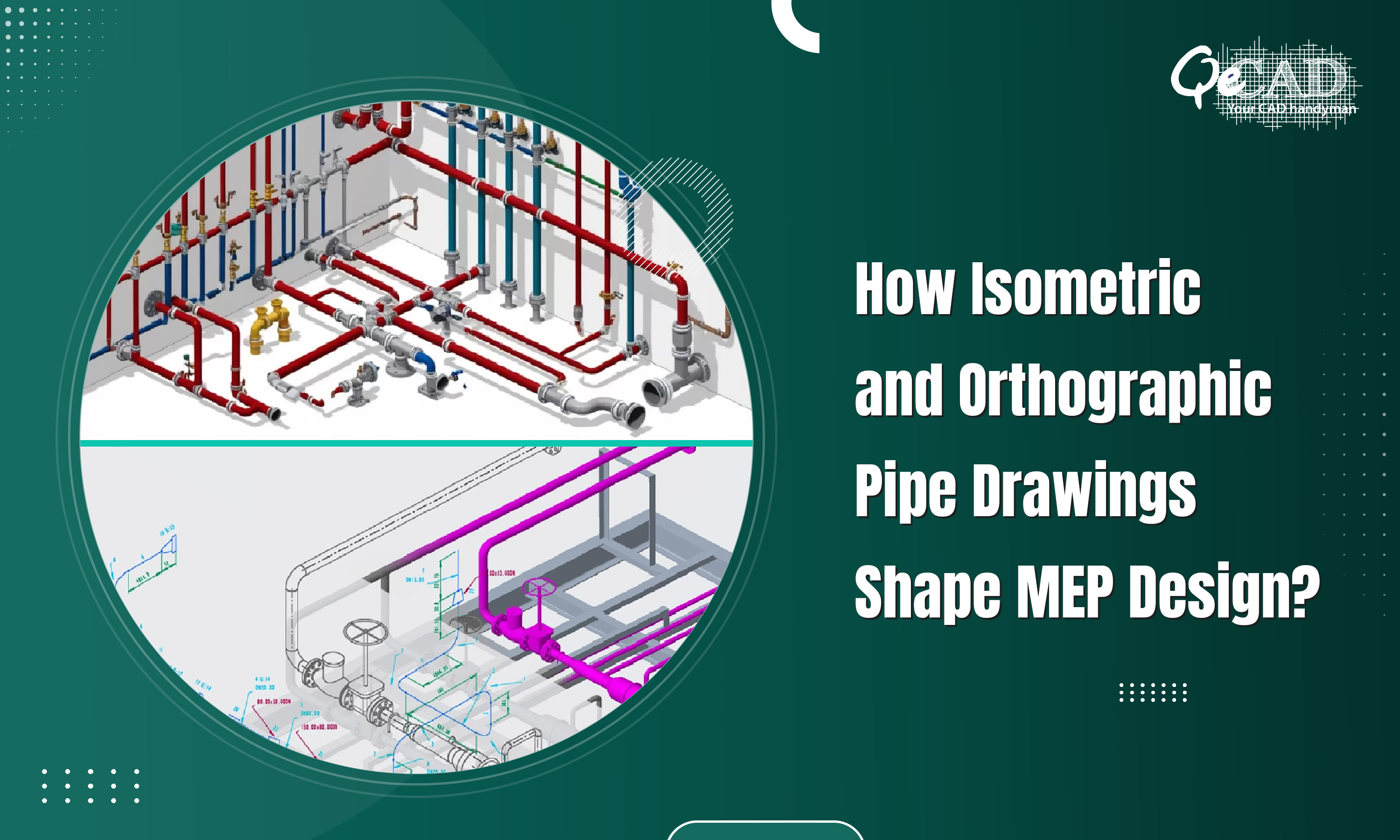 How Isometric and Orthographic Pipe Drawings Shape MEP Design?