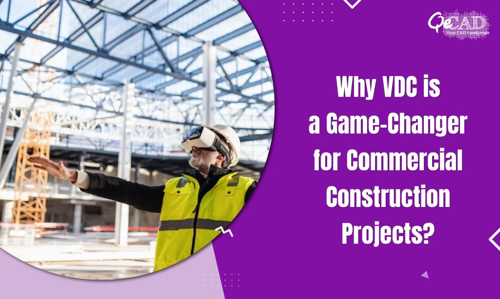 Why VDC is a Game-Changer for Commercial Construction Projects?
