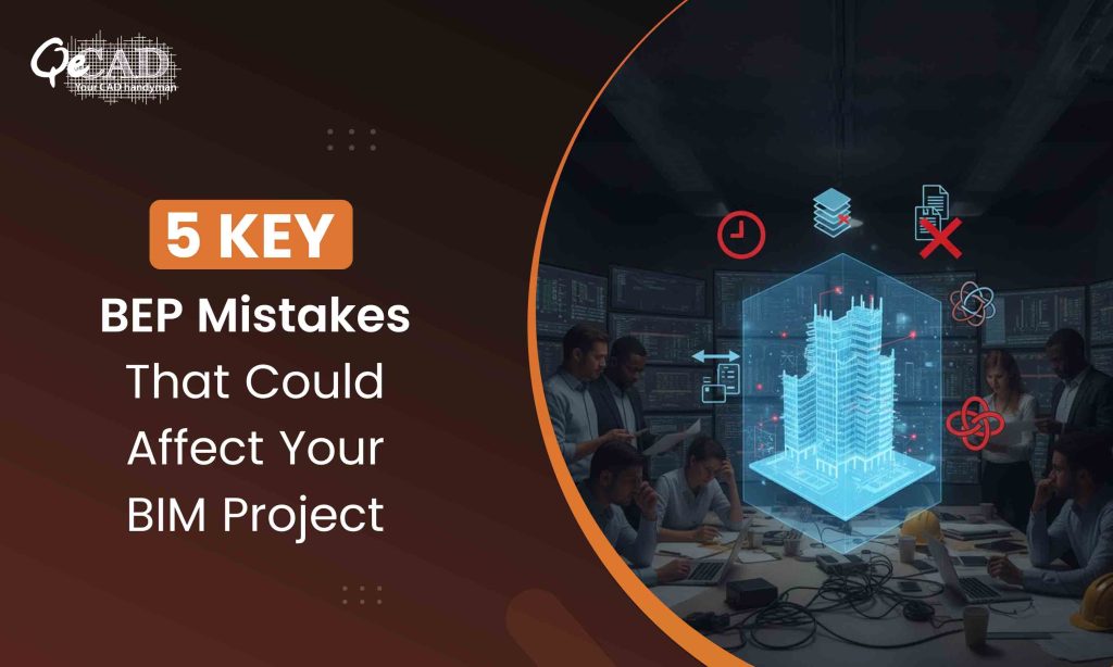 5 Key BEP Mistakes That Could Affect Your BIM Project