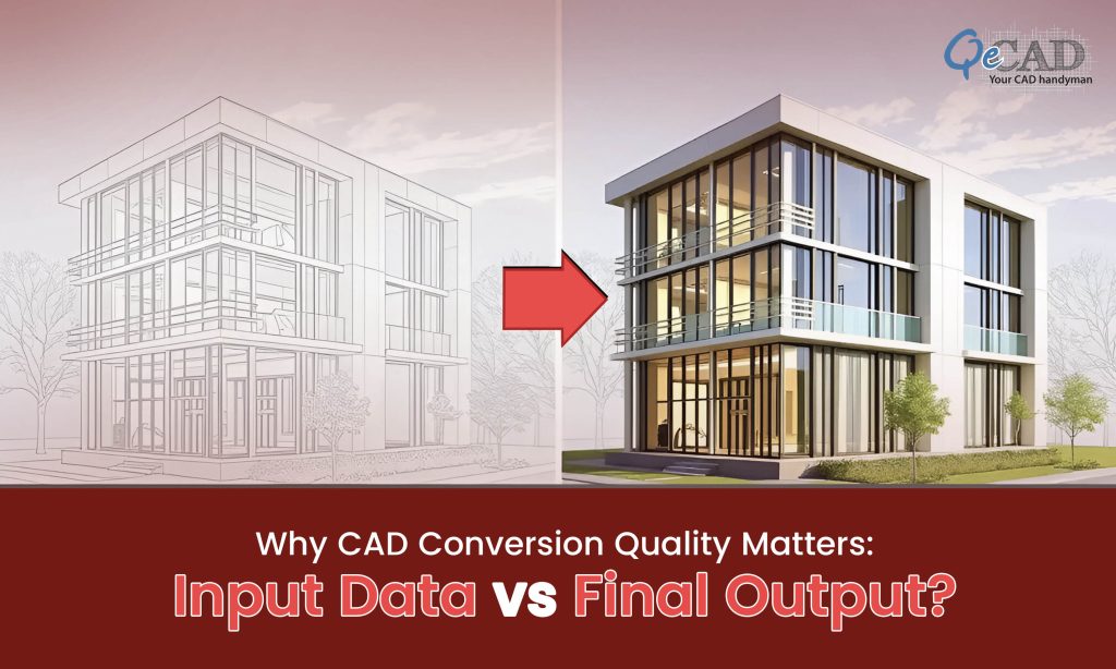 Why CAD Conversion Quality Matters: Input Data vs Final Output?